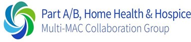 Part A/B, Home Health & Hospice Multi-MAC Collaboration Group